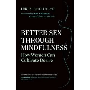 Better Sex Through Mindfulness How Women Can Cultivate Desire Paperback / softback 2018