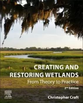 Creating and Restoring Wetlands by Christopher Craft