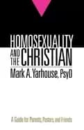 homosexuality and the christian a guide for parents pastors and friends