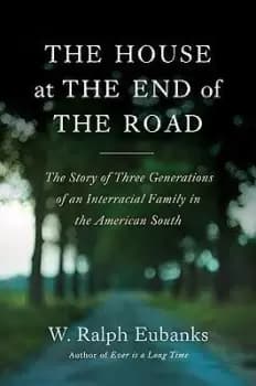 The House at the End of the Road by W Ralph Eubanks