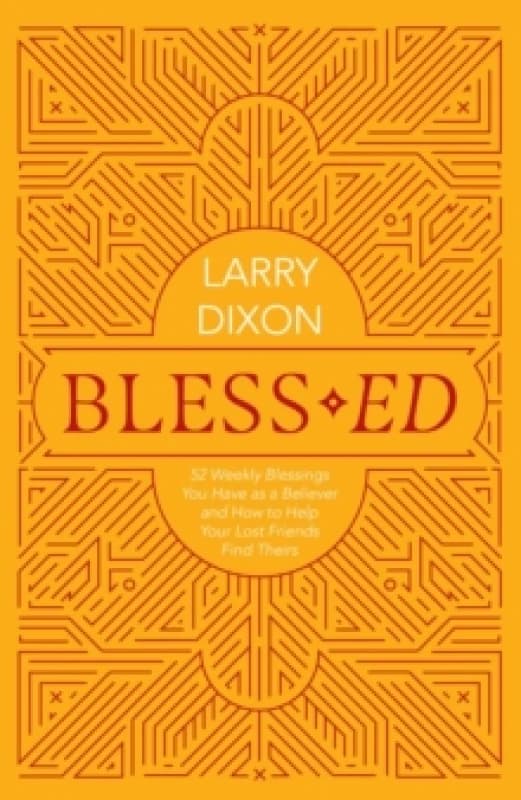 Bless-ed : 52 Weekly Blessings You Have as a Believer and How to Help Your Lost Friends Find Theirs Paperback / softback
