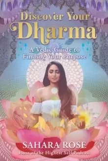 Discover Your Dharma : A Vedic Guide to Finding Your Purpose
