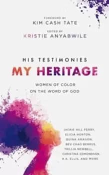 His Testimonies, My Heritage : Women of Color on the Word of God
