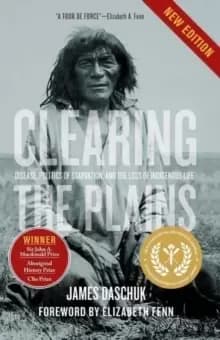 Clearing the Plains : Disease, Politics of Starvation, and the Loss of Indigenous Life