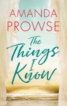 The Things I Know by Amanda Prowse