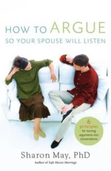 How to Argue so Your Spouse Will Listen by Sharon May Book