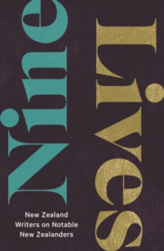 Nine Lives : New Zealand Writers on Notable New Zealanders Paperback / softback