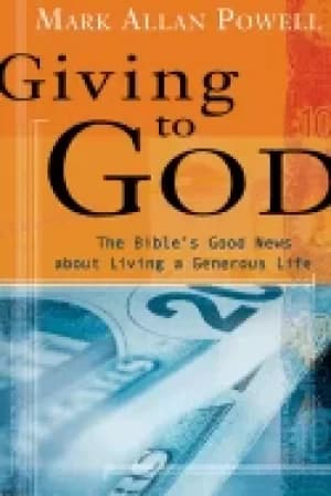 giving to god the bibles good news about living a generous life