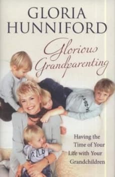 Glorious Grandparenting by Gloria Hunniford Hardback