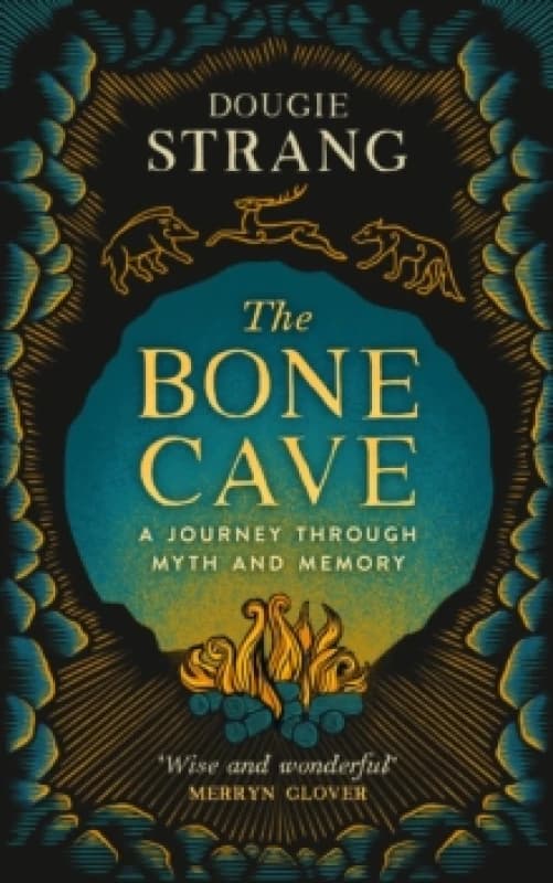 The Bone Cave : A Highland Journey through Myth and Memory Hardback