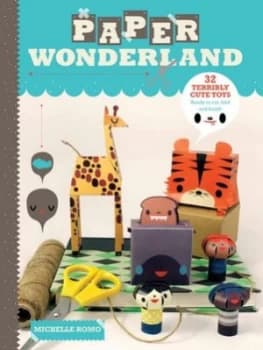 Paper Wonderland by Michelle Romo Book