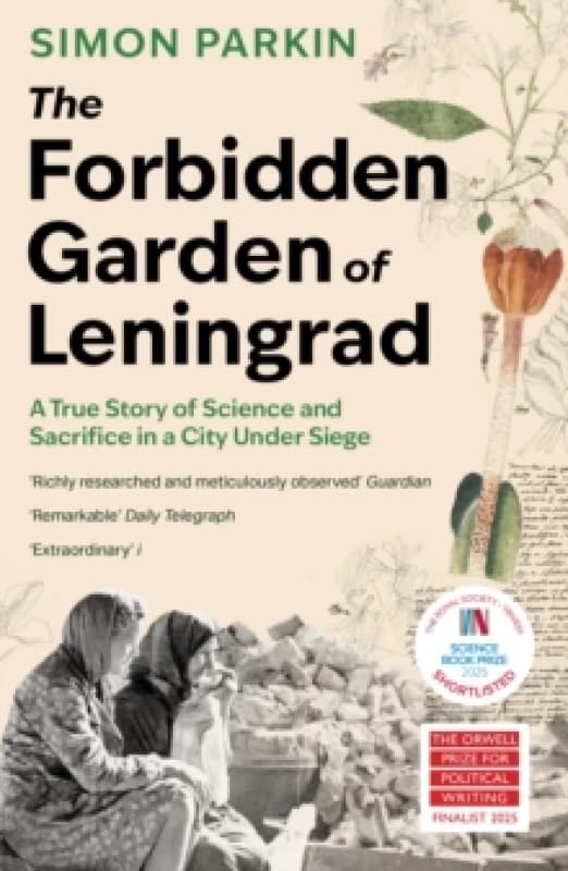 The Forbidden Garden of Leningrad : A True Story of Science and Sacrifice in a City under Siege Paperback / softback
