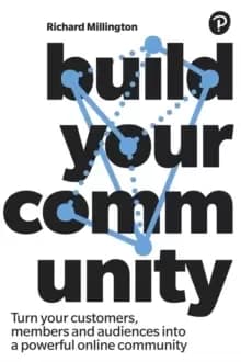 Build Your Community : Turn your connections into a powerful online community