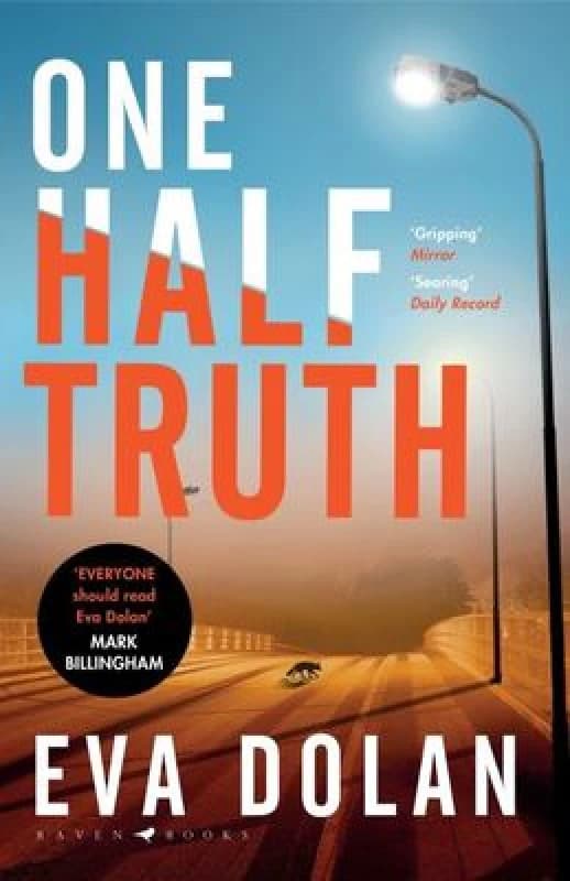One Half Truth : 'EVERYONE should read Eva Dolan' Mark Billingham Paperback / softback