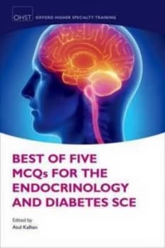 Best of five MCQs for the endocrinology and diabetes SCE by Atul Kalhan