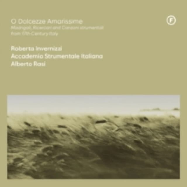 O Dolcezze Amarissime: Madrigali, Ricercari and Canzoni Strumentali from 17th Century... CD / Album