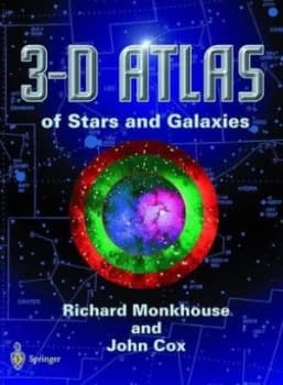 3-D Atlas of the Stars and Galaxies by Richard Monkhouse Hardback