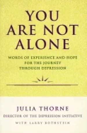 you are not alone words of experience and hope for the journey through depr