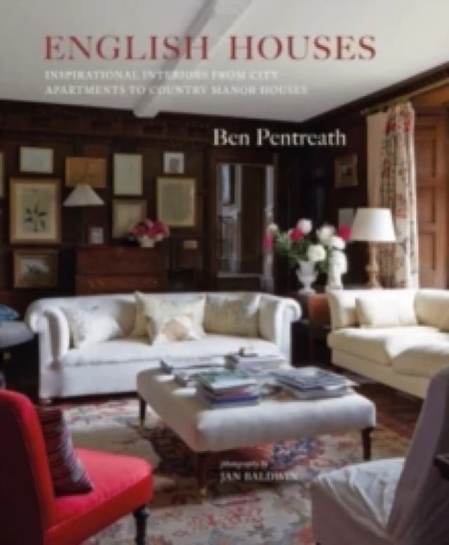English Houses : Inspirational Interiors from City Apartments to Country Manor Houses Hardback
