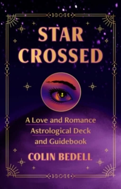 Star Crossed : A Love and Romance Astrological Oracle Deck and Guidebook Cards