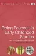 doing foucault in early childhood studies applying post structural ideas