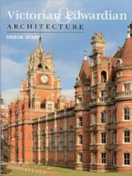 Victorian and Edwardian Architecture by Derek Avery Hardback