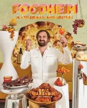 Foodheim: A Cookbook by Eric Wareheim