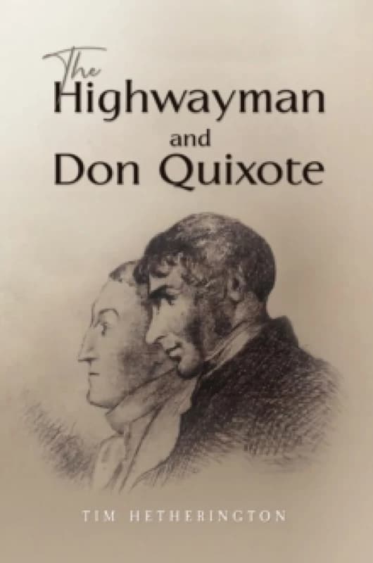The Highwayman and Don Quixote. Paperback. By Tim Hetherington Books