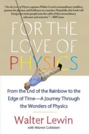 For the love of physics by Walter H. G Lewin