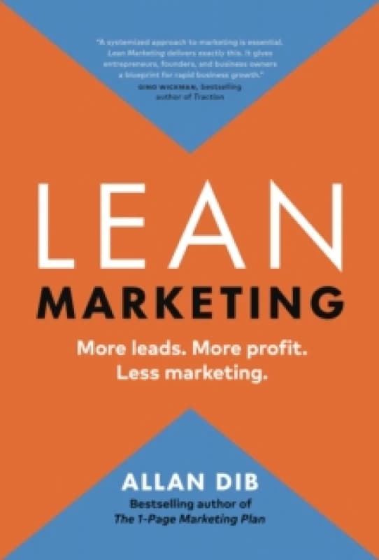 Lean Marketing : More Leads. More Profit. Less Marketing. Hardback