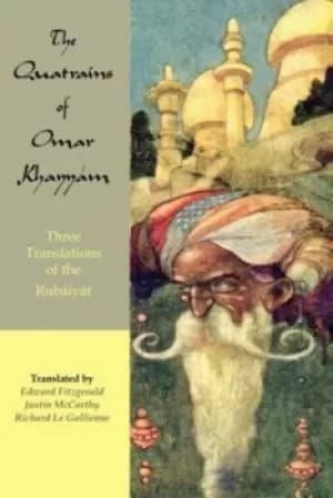 The Quatrains of Omar Khayyam by Omar Khayyam