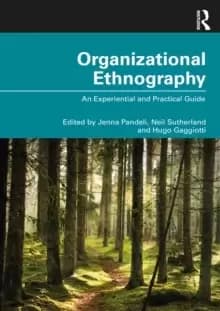 Organizational Ethnography : An Experiential and Practical Guide