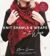 knit shawls and wraps in 1 week 30 quick patterns to keep you cozy in style