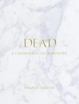 Dead by Charles Saatchi Hardback