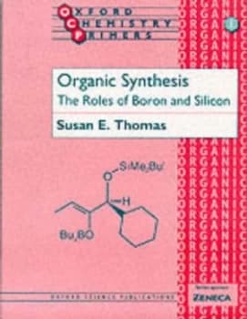 Organic Synthesis the Roles of Boron and Silicon by Susan E Thomas Paperback