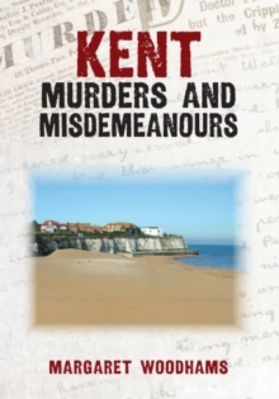 Kent Murders and Misdemeanours Paperback / softback