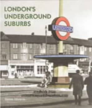 Londons Underground Suburbs by Dennis F Edwards Hardback