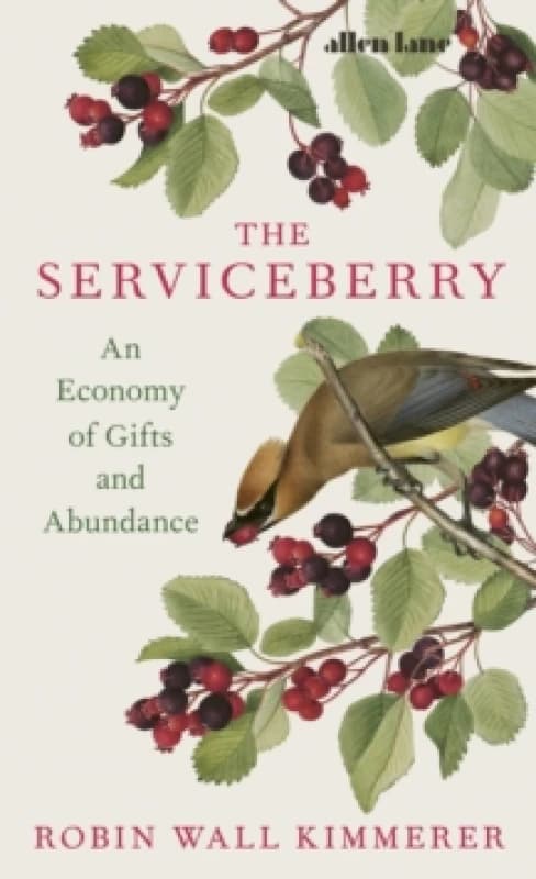 The Serviceberry. Hardback. By Robin Wall Kimmerer Books