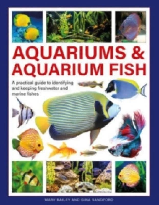 Aquariums & Aquarium Fish. Hardback. By Mary Bailey, Gina Sandford, Mary Bailey Books