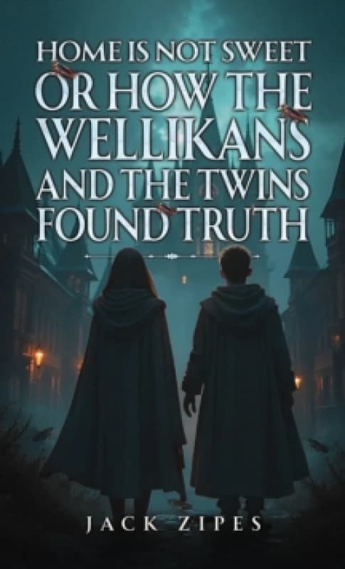 Home is Not Sweet or How the Wellikans and the Twins Found Truth Paperback / softback