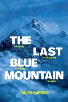 The Last Blue Mountain : The great Karakoram climbing tragedy