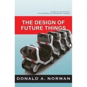 The Design of Future Things by Don Norman Hardback