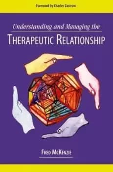 Understanding and Managing the Therapeutic by Fred R. McKenzie