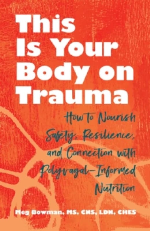 This Is Your Body on Trauma. Paperback. By Meg Bowman Books