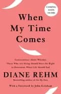 when my time comes conversations about whether those who are dying should h