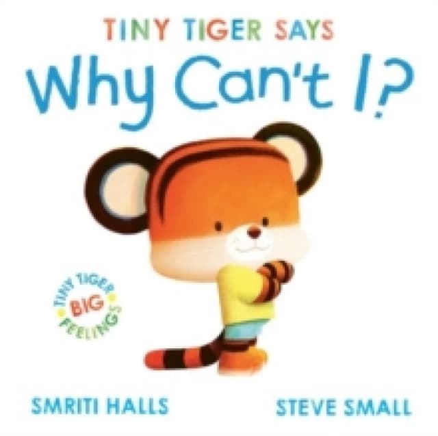Tiny Tiger says Why Can't I? Paperback / softback