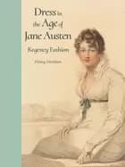 dress in the age of jane austen regency fashion