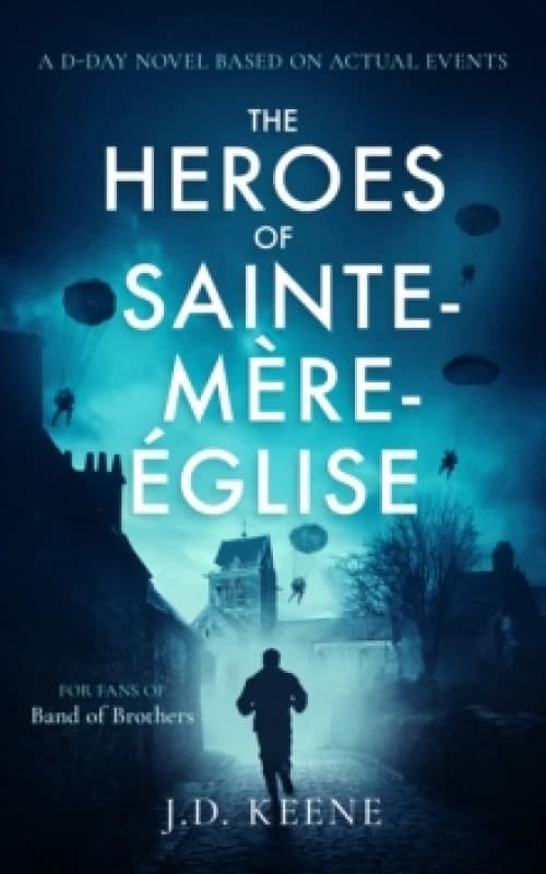 The Heroes of Sainte-Mere-Eglise. Paperback. By JD Keene Books