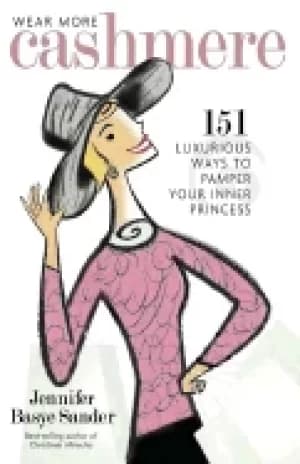 wear more cashmere 151 luxurious ways to pamper your inner princess