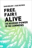 free fair and alive the insurgent power of the commons